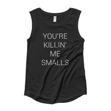  You're Killin' Me Smalls - Ladies’ Cap Sleeve T-Shirt